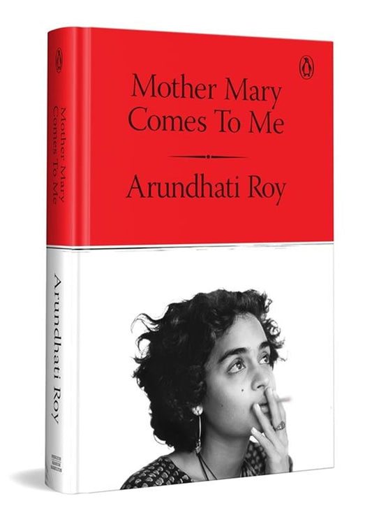MOTHER MARY COMES TO ME - ARUNDHATI ROY