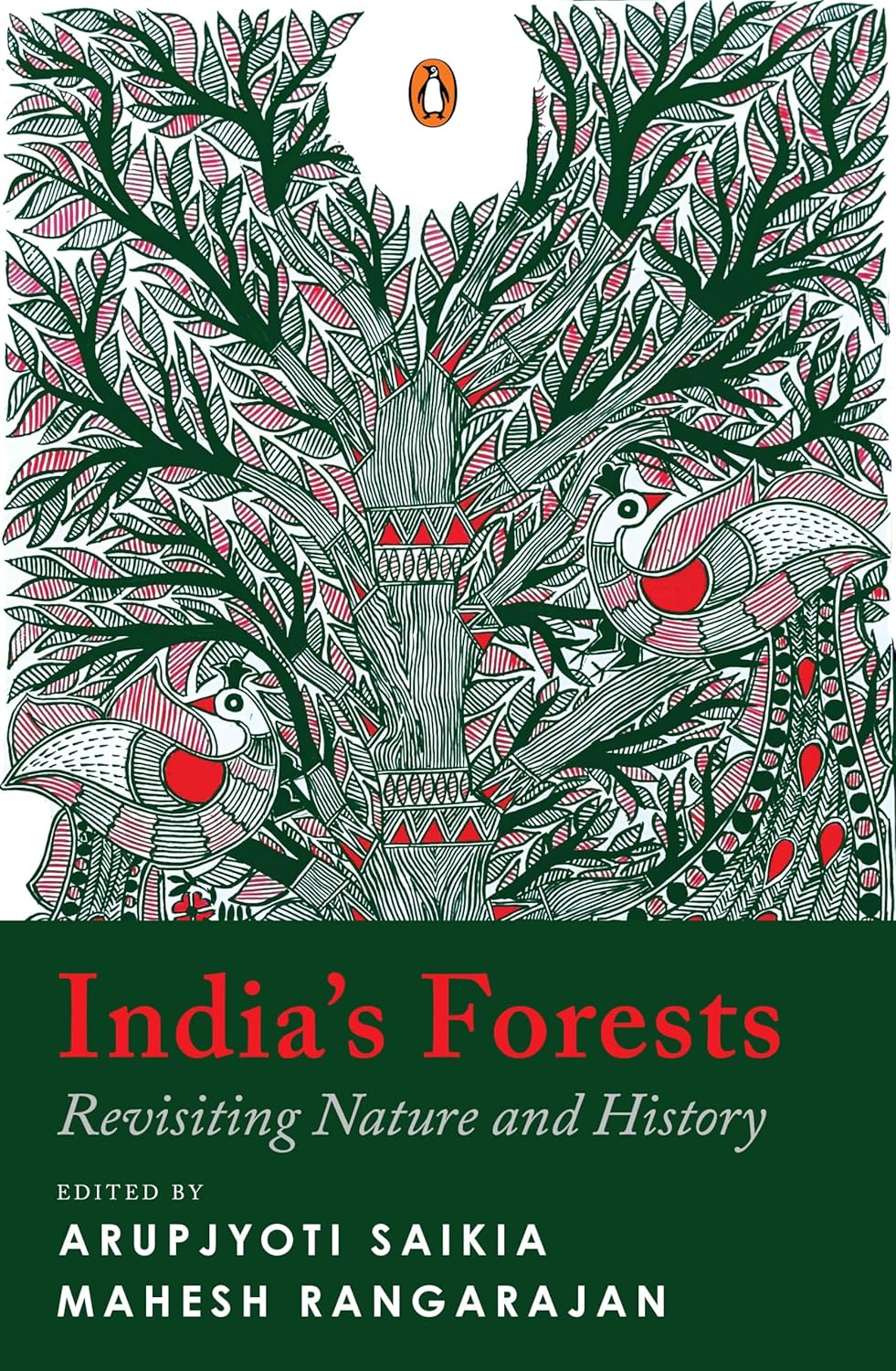 INDIA’S FORESTS: REVISITING NATURE AND HISTORY - ARUPJYOTI SAIKIA; MAHESH RANGARAJAN (EDS.)
