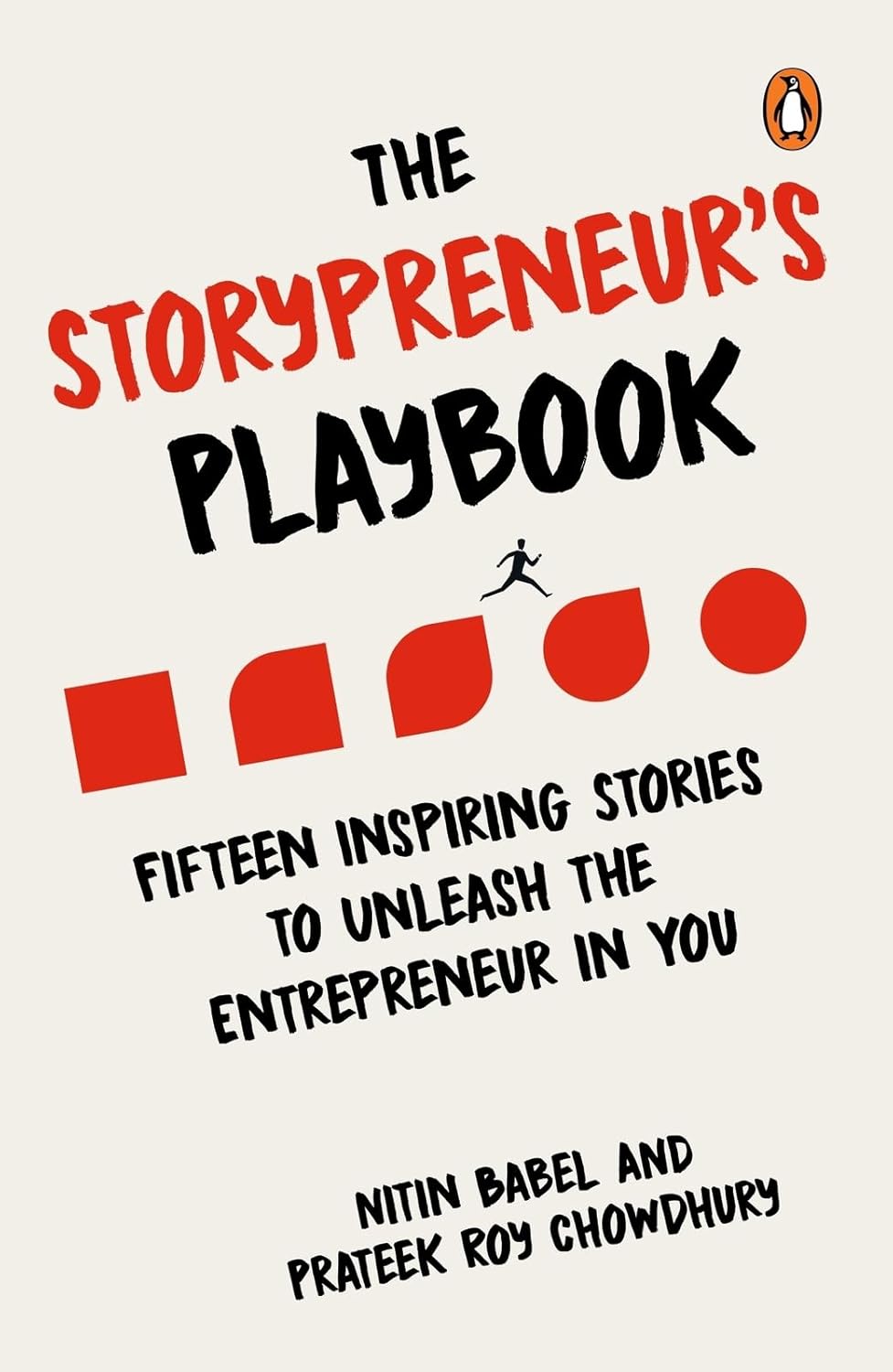 THE STORYPRENEUR'S PLAYBOOK: FIFTEEN INSPIRING STORIES TO UNLEASH THE ENTREPRENEUR IN YOU - NITIN BABEL; PRATEEK ROY CHOWDHURY