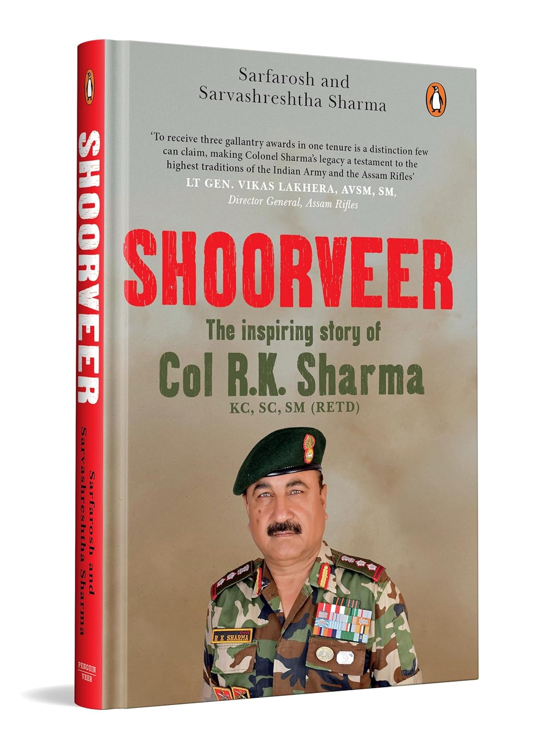 SHOORVEER: THE STORY OF THE HAT-TRICK SOLDIER COLONEL RK SHARMA - SARFAROSH; SARVASHRESHTHA SHARMA