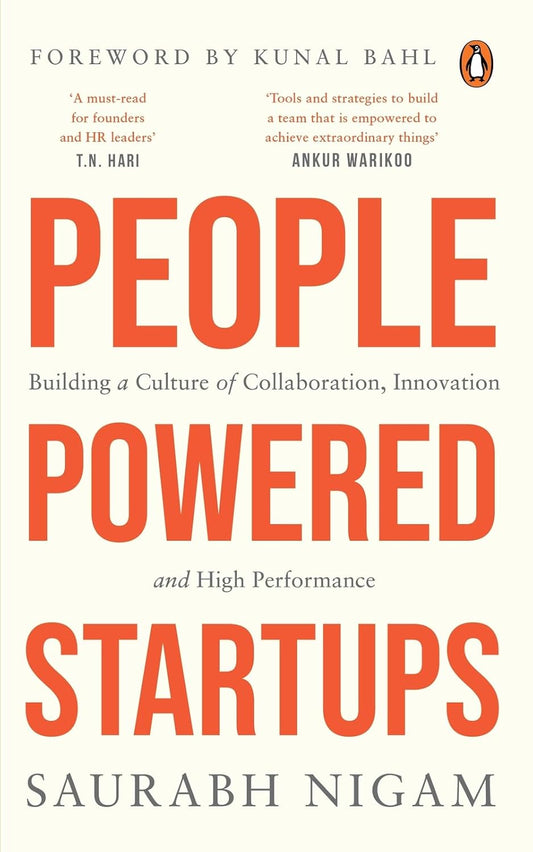 PEOPLE-POWERED STARTUPS: BUILDING A CULTURE OF COLLABORATION, INNOVATION AND HIGH PERFORMANCE - SAURABH NIGAM