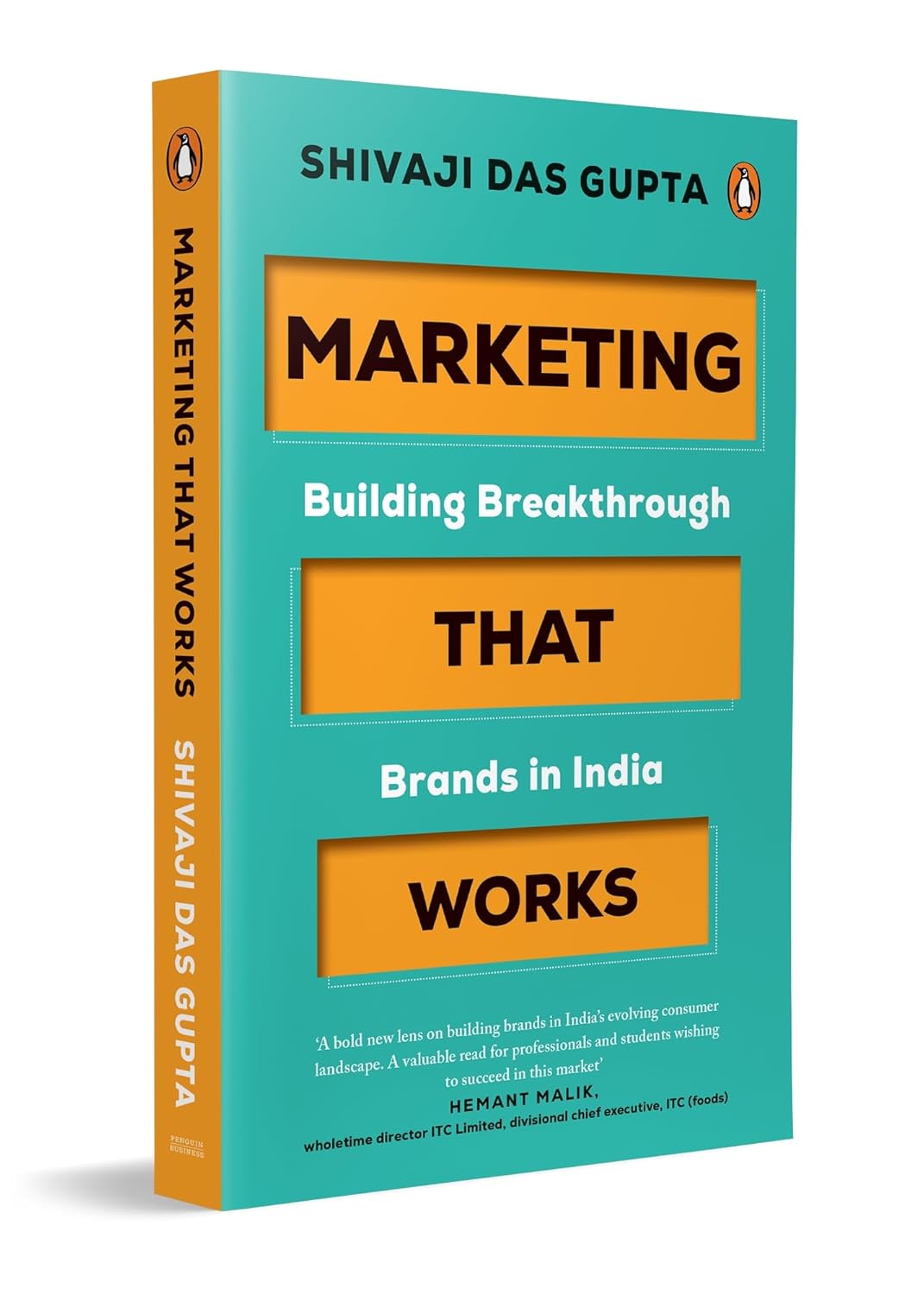 MARKETING THAT WORKS: BUILDING BREAKTHROUGH BRANDS IN INDIA - SHIVAJI DAS GUPTA