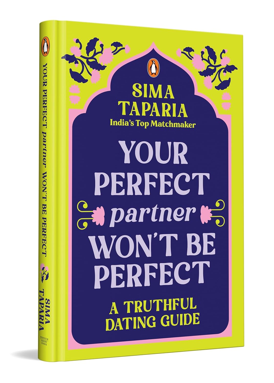 YOUR PERFECT PARTNER WON'T BE PERFECT:  A TRUTHFUL DATING GUIDE - SIMA TAPARIA