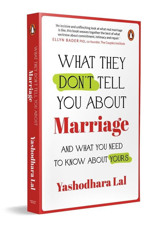WHAT THEY DON'T TELL YOU ABOUT MARRIAGE: AND WHAT YOU NEED TO KNOW ABOUT YOURS - YASHODHARA LAL