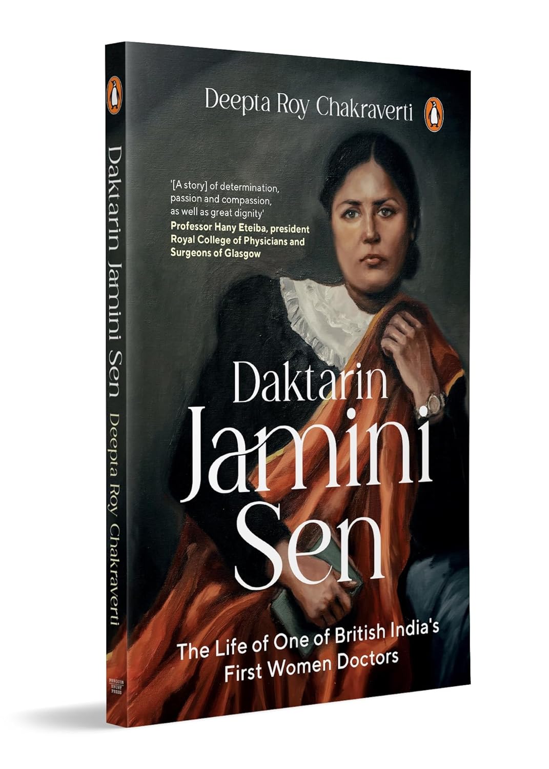 DAKTARIN JAMINI SEN: THE LIFE OF ONE OF BRITISH INDIA'S FIRST WOMEN DOCTORS - DEEPTA ROY CHAKRAVERTI