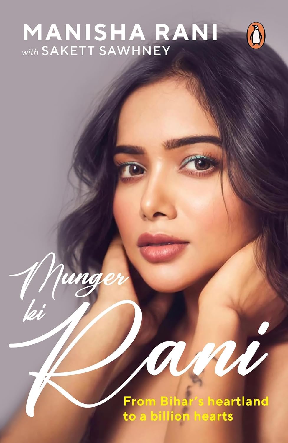 MUNGER KI RANI: FROM BIHAR'S HEARTLAND TO A BILLION HEARTS - MANISHA RANI, SAKETT SAWHNEY