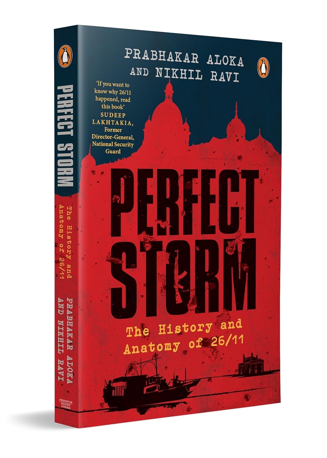 THE PERFECT STORM: THE HISTORY AND ANATOMY OF 26/11 - PRABHAKAR ALOKA , NIKHIL RAVI