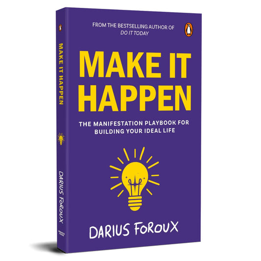 MAKE IT HAPPEN: THE MANIFESTATION PLAYBOOK FOR BUILDING YOUR IDEAL LIFE - DARIUS FOROUX