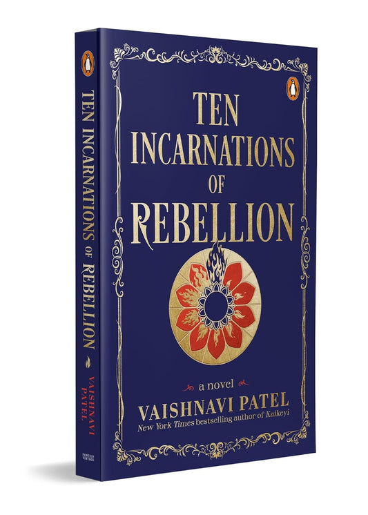 TEN INCARNATIONS OF REBELLION: A NOVEL - VAISHNAVI PATEL