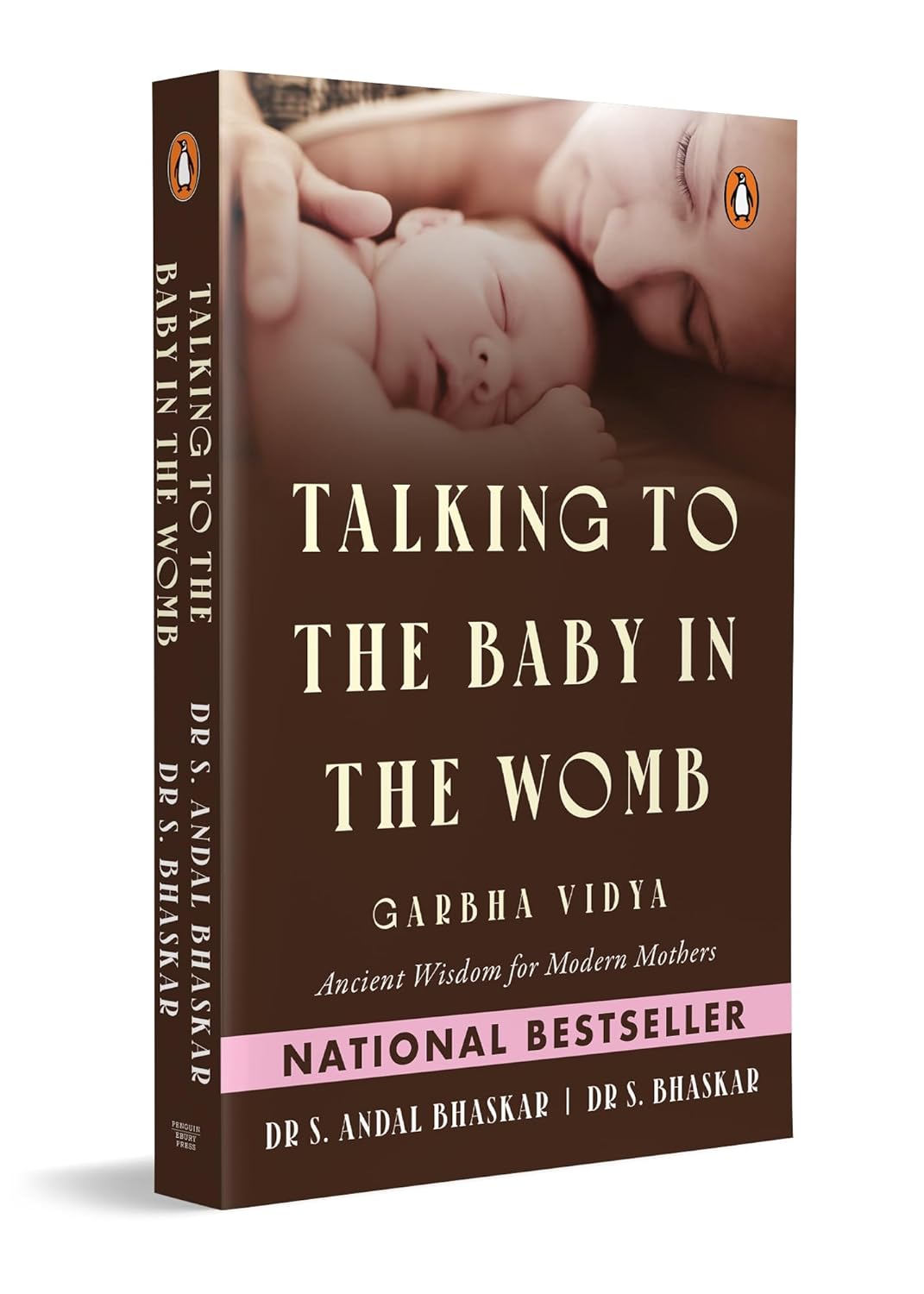 TALKING TO THE BABY IN THE WOMB: GARBHA VIDYA: ANCIENT WISDOM FOR MODERN MOTHERS - DR ANDAL BHASKAR & DR S. BHASKAR