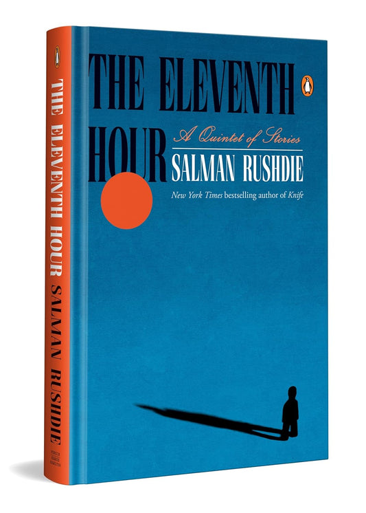 THE ELEVENTH HOUR: A QUINTET OF STORIES - SALMAN RUSHDIE