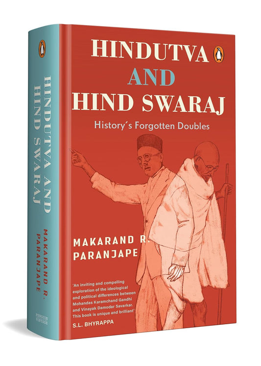 HINDUTVA AND HIND SWARAJ: HISTORY’S UNFORGOTTEN IDEAS - MAKARAND R. PARANJAPE