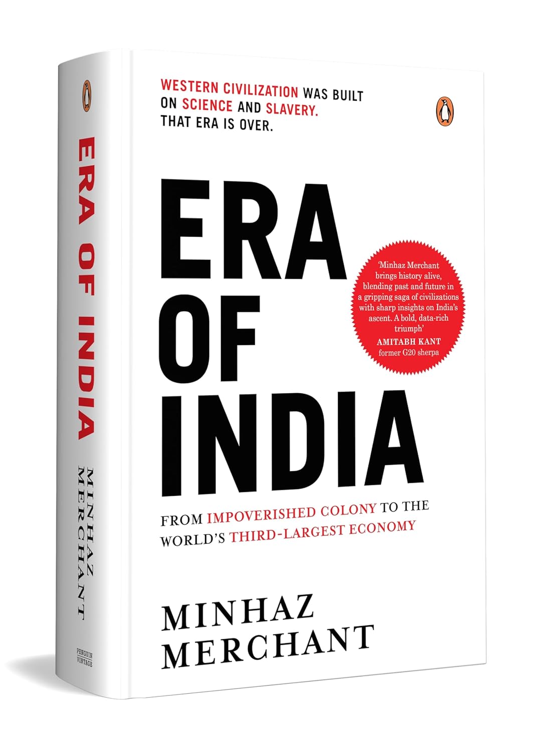 ERA OF INDIA: FROM IMPOVERISHED COLONY TO THE WORLD'S THIRD-LARGEST ECONOMY - MINHAZ MERCHANT