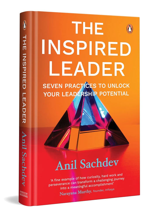 THE INSPIRED LEADER - ANIL SACHDEV