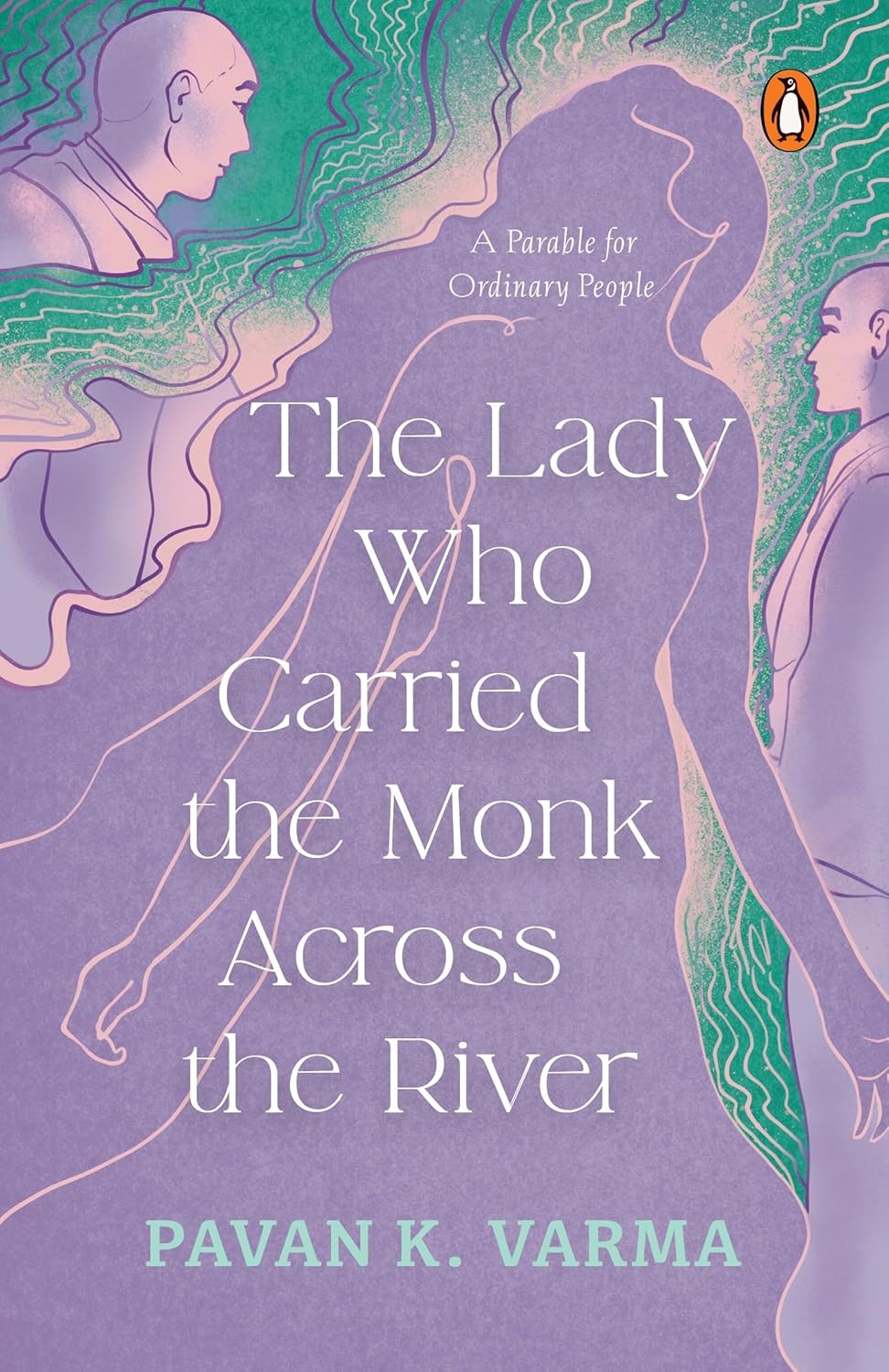 THE LADY WHO CARRIED THE MONK ACROSS THE RIVER - PAVAN K. VARMA