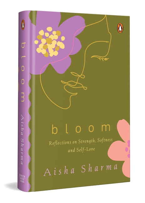 BLOOM: REFLECTIONS ON STRENGTH, SOFTNESS, AND SELF-LOVE - AISHA SHARMA