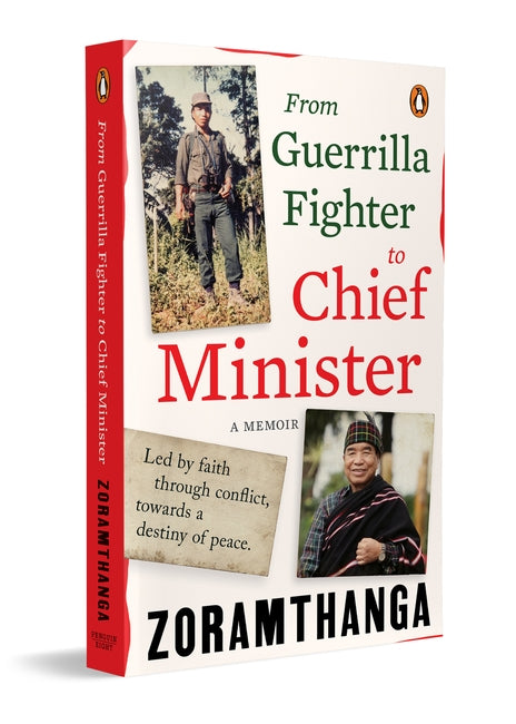 FROM GUERRILLA FIGHTER TO CHIEF MINISTER - ZORAMTHANGA