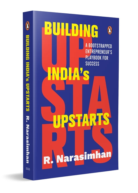 BUILDING INDIA’S UPSTARTS - NARASIMHAN RAGHAVAN