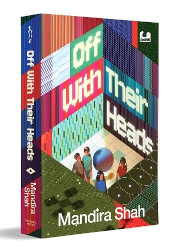 OFF WITH THEIR HEADS - MANDIRA SHAH