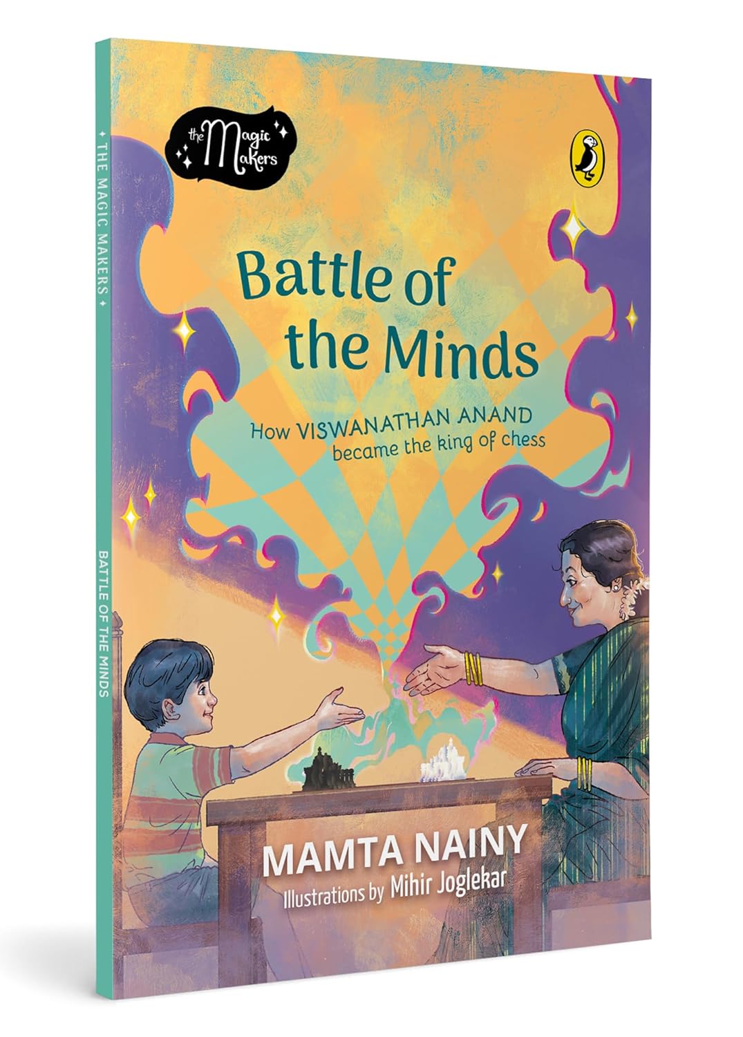MAGIC MAKERS: BATTLE OF THE MINDS: HOW VISWANATHAN ANAND BECAME THE KING OF CHESS - MAMTA NAINY