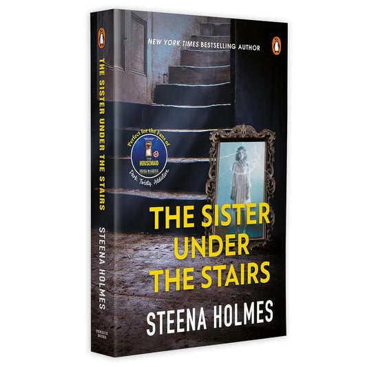 THE SISTER UNDER THE STAIRS - STEENA HOLMES