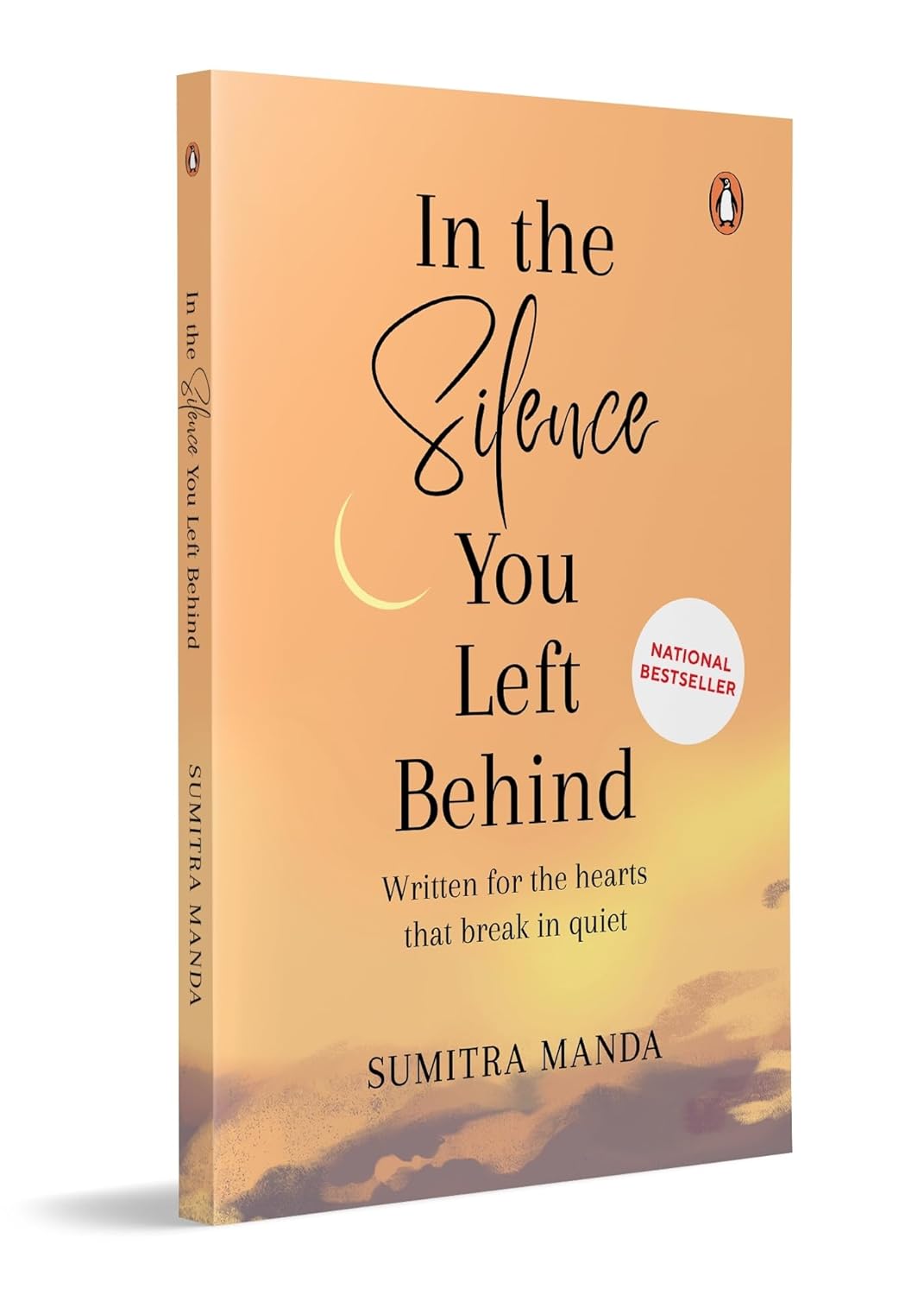 IN THE SILENCE YOU LEAVE BEHIND: WRITTEN FOR THE HEARTS THAT BREAK IN QUIET - SUMITRA MANDA