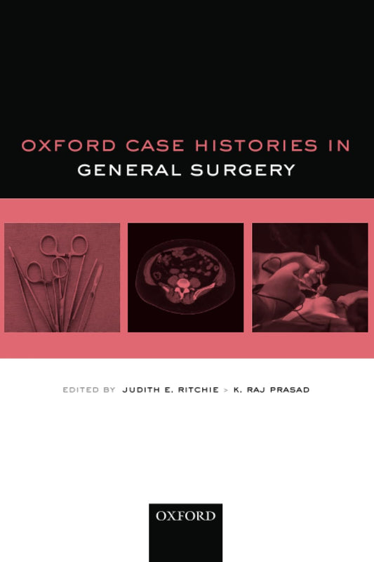 OXFORD CASE HISTORIES IN GENERAL SURGERY 1ST/2018 - JUDITH RITCHIE, K RAJ PRASAD