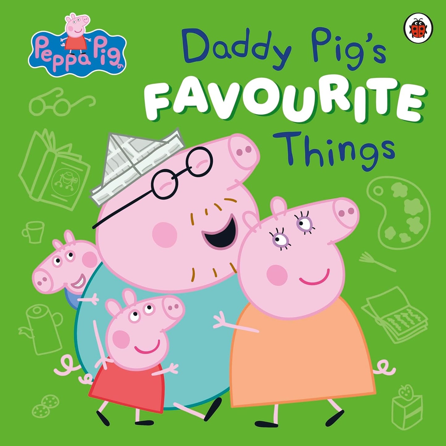 PEPPA PIG: DADDY PIG’S FAVOURITE THINGS - PEPPA PIG