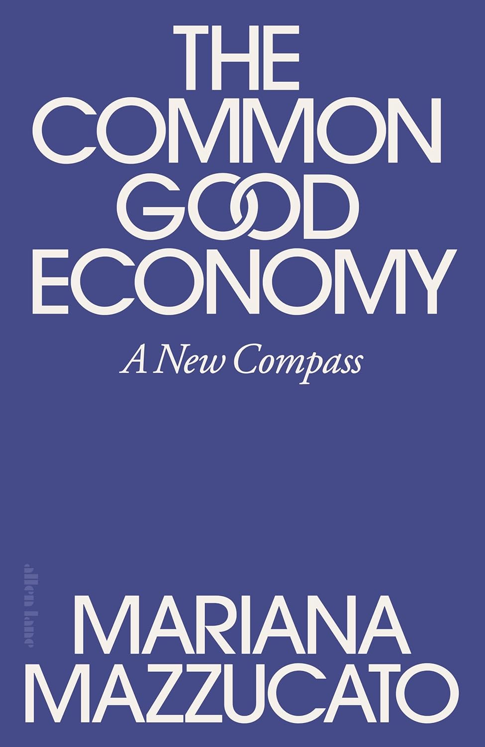 THE COMMON GOOD ECONOMY - MAZZUCATO, MARIANA