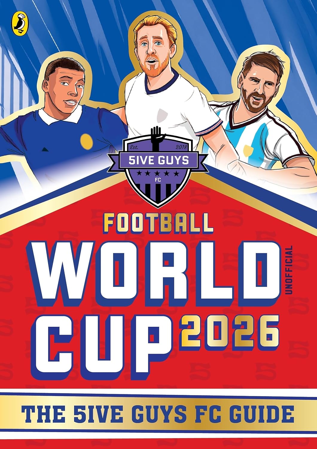 FOOTBALL WORLD CUP 2026: YOUR ULTIMITE GUIDE - 5IVE GUYS FC