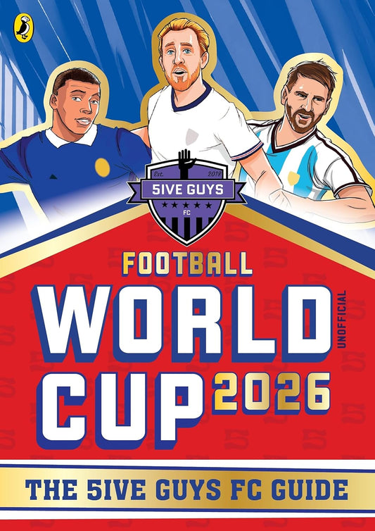 FOOTBALL WORLD CUP 2026: YOUR ULTIMITE GUIDE - 5IVE GUYS FC