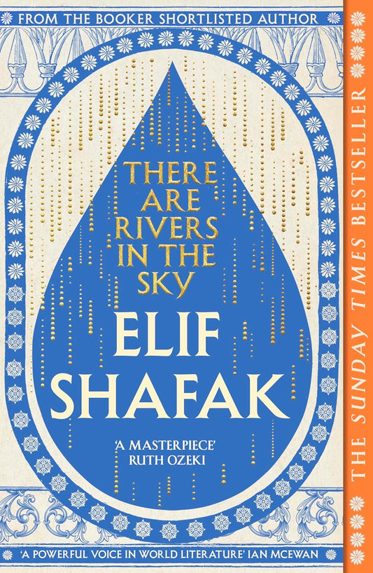 THERE ARE RIVERS IN THE SKY - ELIF SHAFAK