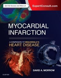 MYOCARDIAL INFARCTION A COMPANION TO BRAUNWALDS HEART DISASE 1E/2017