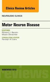 MOTOR NEURON DISEASE NEUROLOGIC CLINICS 1E/2015