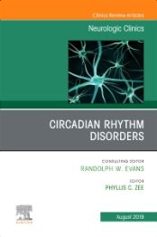 CIRCADIAN RHYTHM DISORDERS NEUROLOGIC CLINICS AUGUST 2019