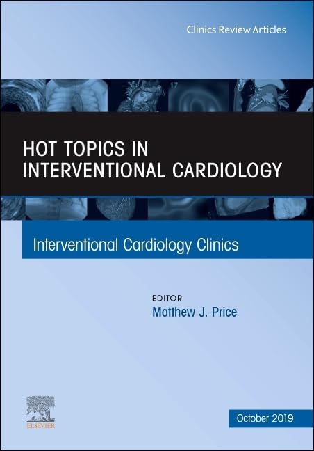 HOT TOPICS IN INTERVENTIONAL CARDIOLOGY CLINICS 2019