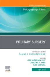 Pituitary Surgery, An Issue of Otolaryngologic Clinics of North America 1E/2022