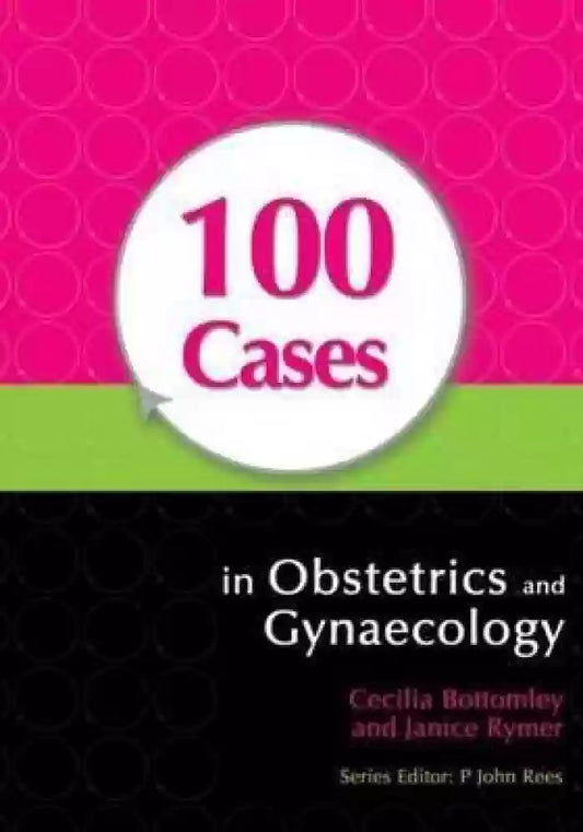 100 CASES IN OBSTETRICS AND GYNAECOLOGY 1ST/2008