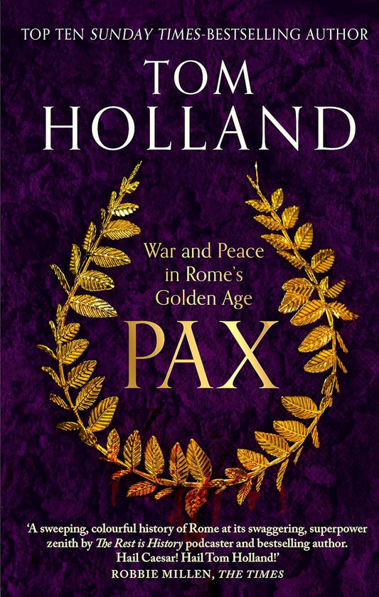 PAX (B PB): WAR AND PEACE IN ROMES GOLDEN AGE - TOM HOLLAND