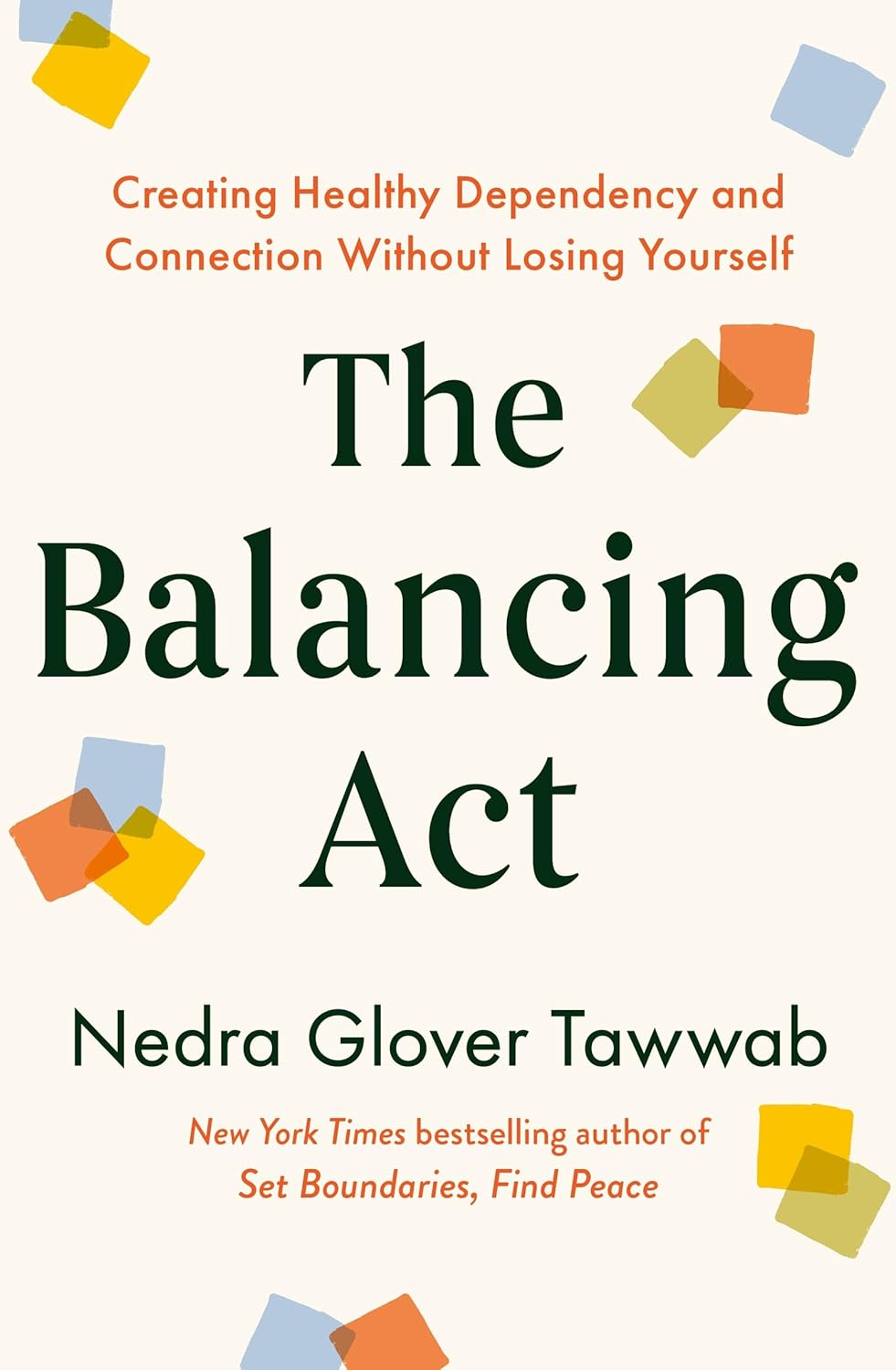 THE BALANCING ACT: CREATING HEALTHY DEPENDENCY AND CONNECTION WITHOUT
LOSING YOURSELF - NEDRA GLOVER TAWWAB