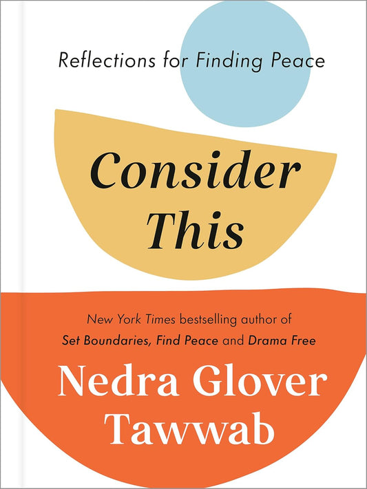 CONSIDER THIS: REFLECTIONS FOR FINDING PEACE - NEDRA GLOVER T AWWAB