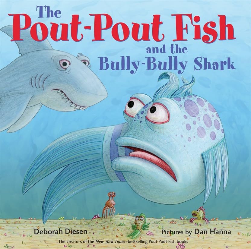 THE POUT-POUT FISH AND THE BULLY-BULLY SHARK - DEBORAH DIESEN