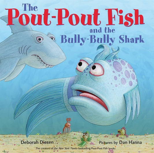 THE POUT-POUT FISH AND THE BULLY-BULLY SHARK - DEBORAH DIESEN