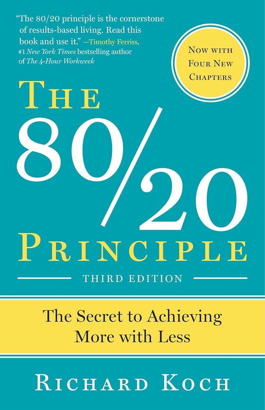 The 80/20 Principle: The Secret to Achieving More with Less - RICHARD KOCH