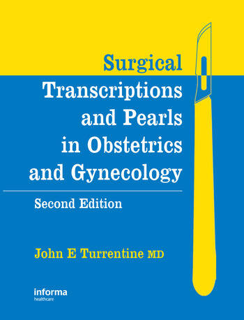 SURGICAL TRANSCRIPTIONS AND PEARLS IN OBSTETRICS AND GYNECOLOGY 2ND/2006 - JOHN TURRENTINE