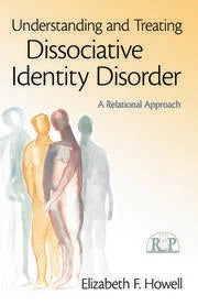 UNDERSTANDING AND TREATING DISSOCIATIVE IDENTITY DISORDER A RELATIONAL APPOROACH 1E/2011