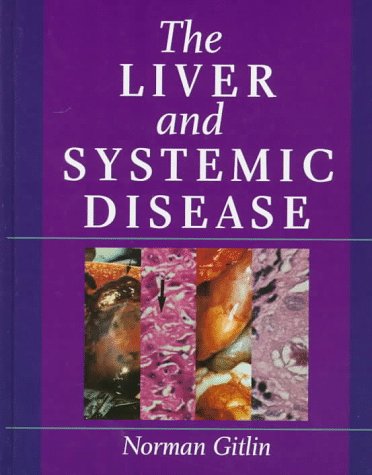 THE LIVER AND SYSTEMIC DISEASE 1ST/1997-NORMAN GITLIN