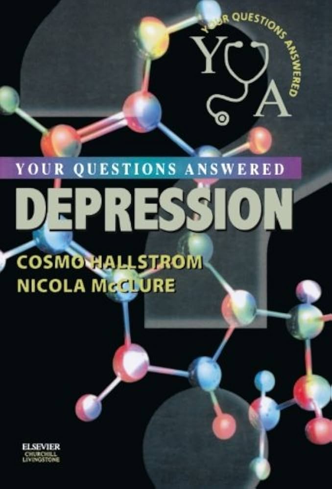 DEPRESSION- YOUR QUESTION ANSWERED 1ST/2005  - COSMO HALLSTROM