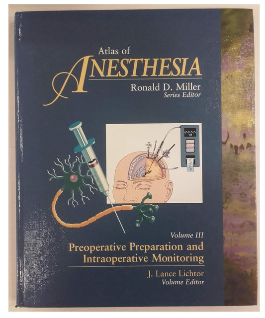 ATLAS OF ANESTHESIA VOLUME 3 PREOPERATIVE PREPARATION AND INTRAOPERATIVE MONITORING 1E/1997