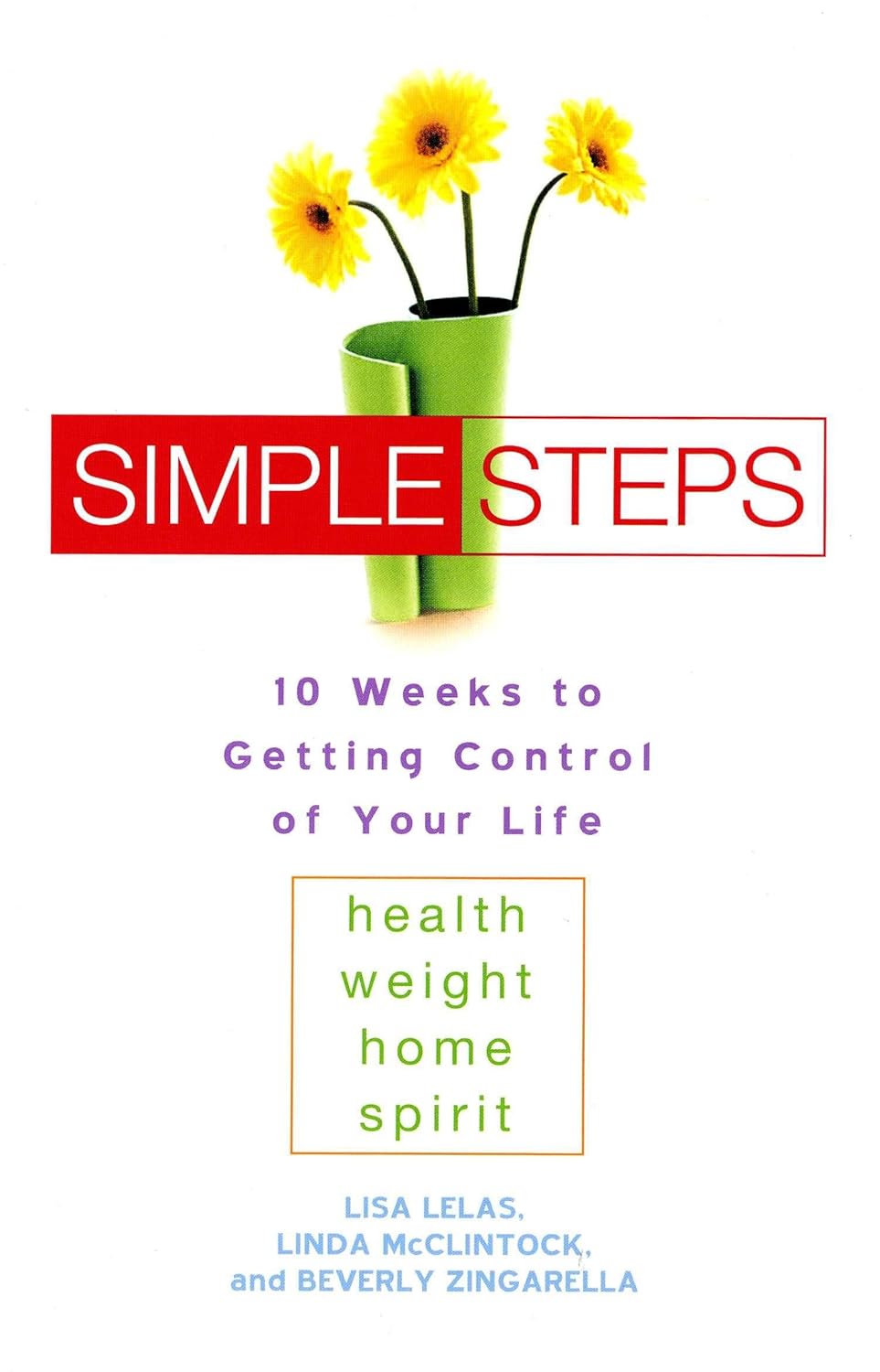 Simple Steps: 10 Weeks to Getting Control of Your Life  -lisa lelas